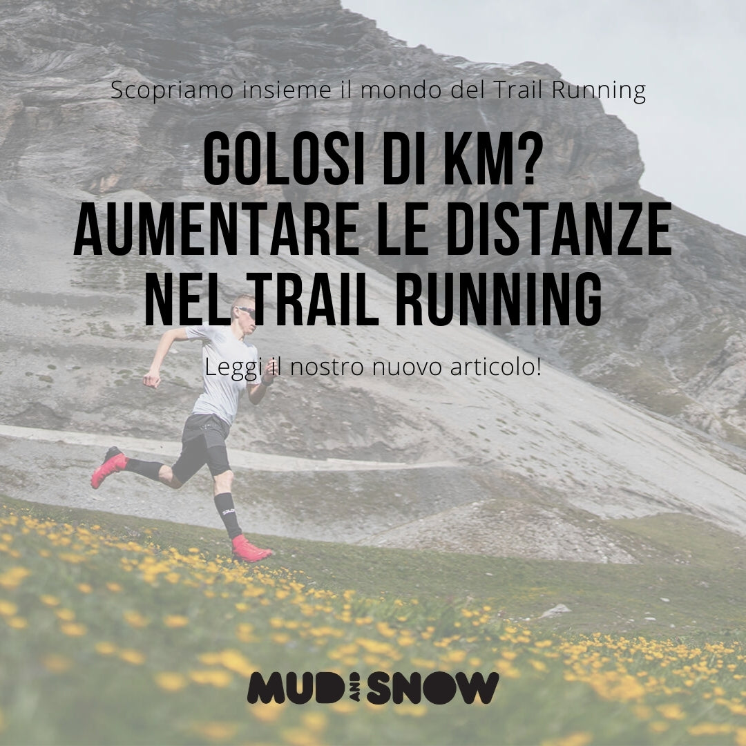 Golosi di chilometri? Aumentare le distanze nel Trail Running